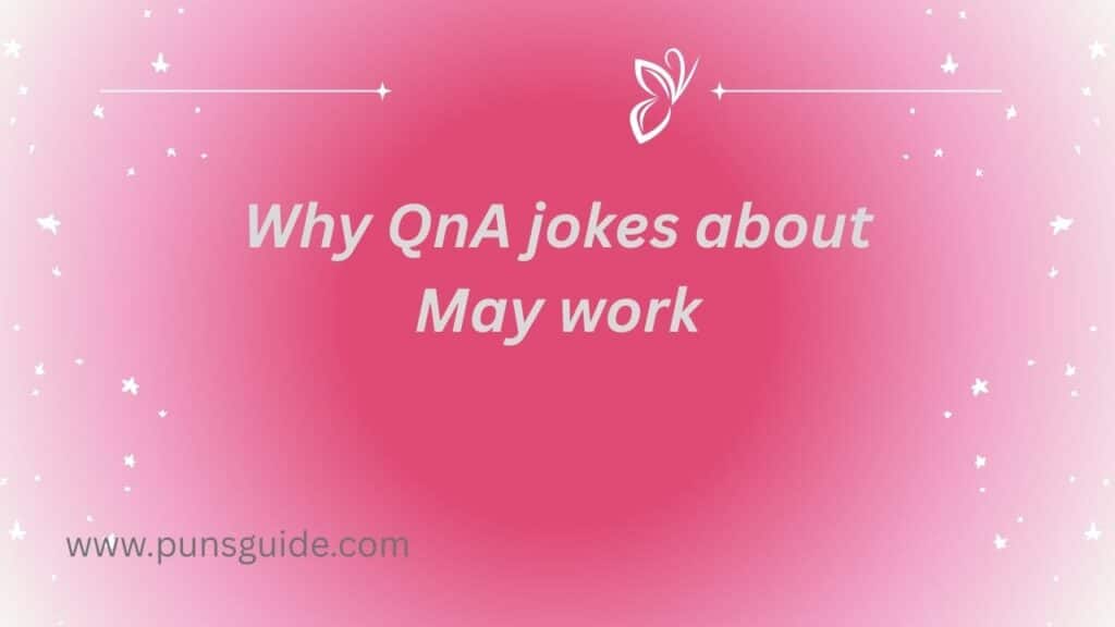 Why QnA jokes about May work