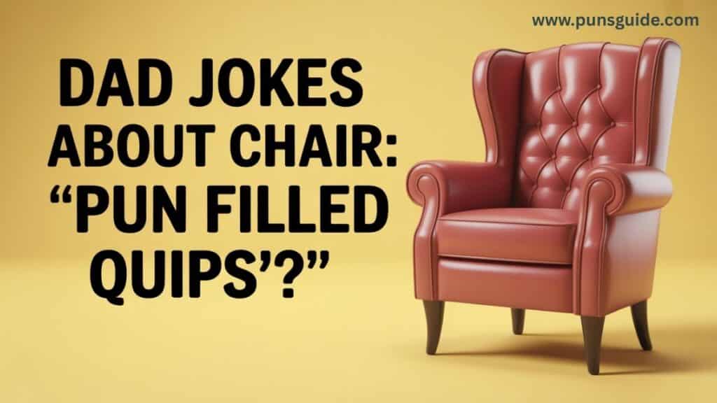 Dad Jokes About Chairs Pun