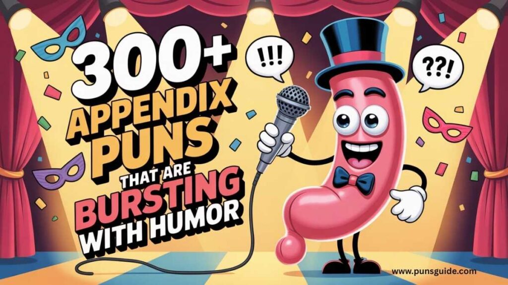 300+ Appendix Puns That Are Bursting With Humor